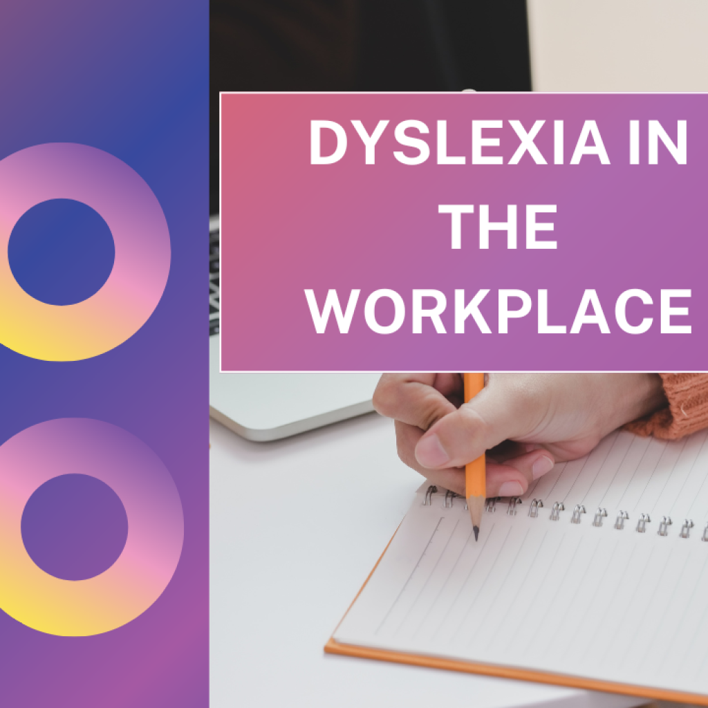 Dyslexia in the Workplace